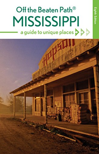 Mississippi Off the Beaten Path&reg;: A Guide to Unique Places by Marlo Carter Kirkpatrick