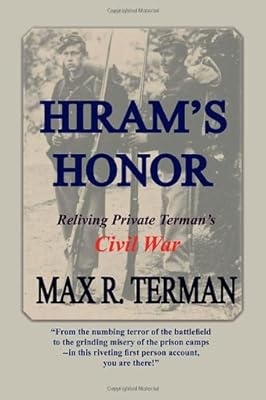 Hiram's Honor: Reliving Private Terman's Civil War