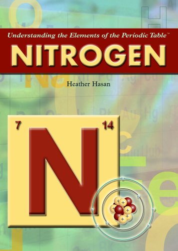 Nitrogen (Understanding the Elements of the Periodic Table) by Heather Hasan