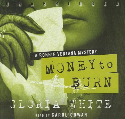Money to Burn (Ronnie Ventana Mysteries) by Gloria White