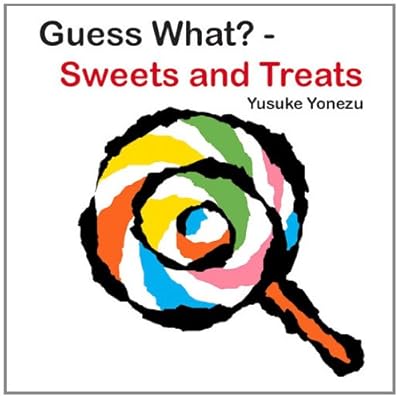Guess What?Sweets and Treats