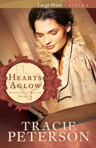 Hearts Aglow (Striking a Match) by Tracie Peterson
