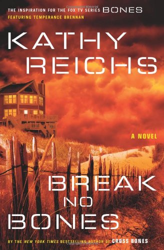 Break No Bones: A Novel by Kathy Reichs