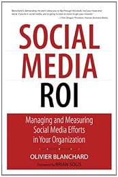 Social Media ROI: Managing and Measuring Social Media Efforts in Your Organization (Que Biz-Tech)