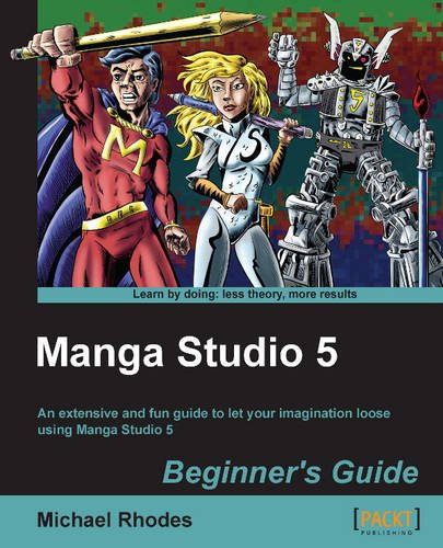 Manga Studio 5, Beginner's Guide by Michael Rhodes