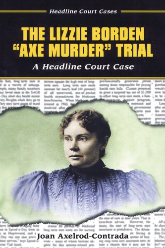 The Lizzie Borden "Axe Murder" Trial (Headline Court Cases) by Joan Axelrod-Contrada