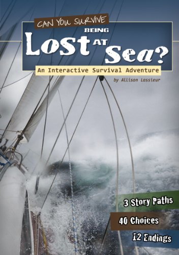 Can You Survive Being Lost at Sea?: An Interactive Survival Adventure by Allison Lassieur
