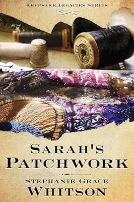 Sarah's Patchwork (Keepsake Legacies Series)
