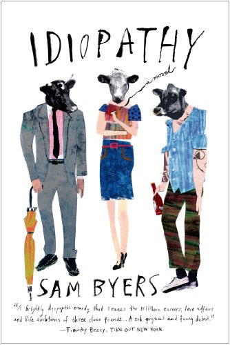 Idiopathy: A Novel by Sam Byers