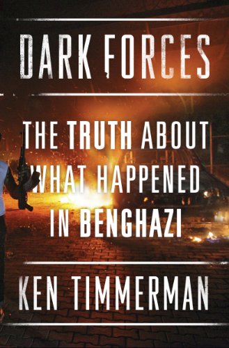 Dark Forces: The Truth About What Happened in Benghazi by Andrew McCarthy