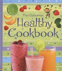 The Usborne Healthy Cookbook (Children's Cooking)