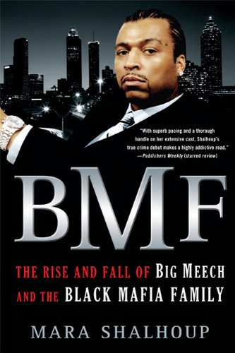 BMF: The Rise and Fall of Big Meech and the Black Mafia Family by Mara Shalhoup