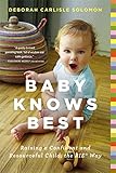 Deborah Carlisle Solomon, "Baby Knows Best: Raising a Confident and Resourceful Child, the RIE Way" (Little, Brown, and Co., 2015)
