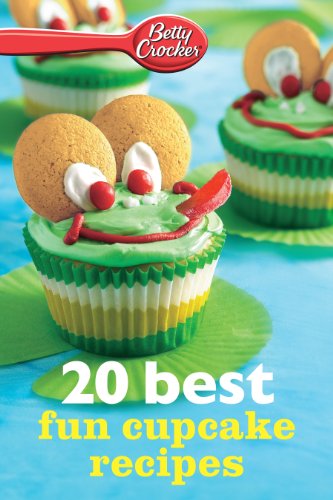 Betty Crocker 20 Best Fun Cupcake Recipes by Betty Crocker