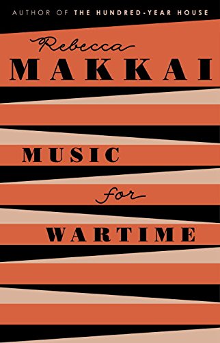 Music for Wartime: Stories by Rebecca Makkai