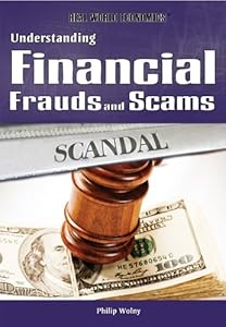 Understanding Financial Frauds and Scams (Real World Economics)