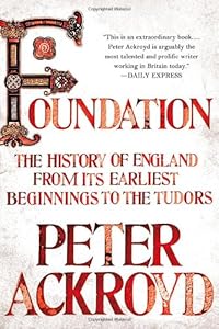 Foundation: The History of England from Its Earliest Beginnings to the Tudors