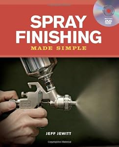 Spray Finishing Made Simple: A Book and Step-by-Step Companion DVD by Jeff Jewitt