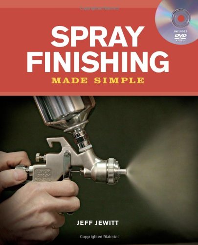 Spray Finishing Made Simple: A Book and Step-by-Step Companion DVD by Jeff Jewitt