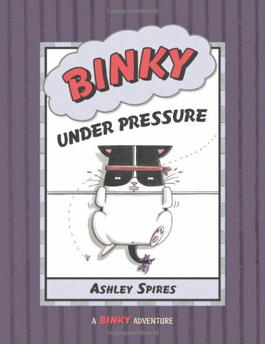 Binky Under Pressure by Ashley Spires  (Author, Illustrator)