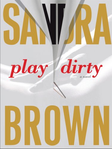 Play Dirty by Sandra Brown
