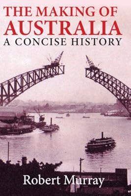 The Making of Australia: A Concise History