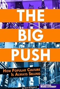 The Big Push: How Popular Culture Is Always Selling