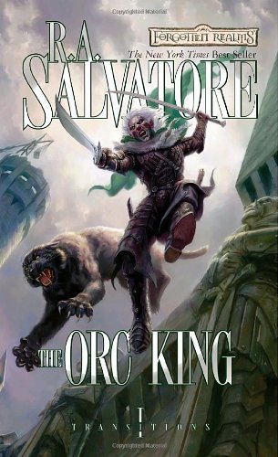 The Orc King: Transitions, Book I (The Legend of Drizzt 17) by R.A. Salvatore