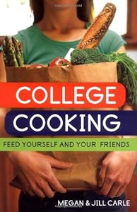 College Cooking: Feed Yourself and Your Friends by Megan Carle