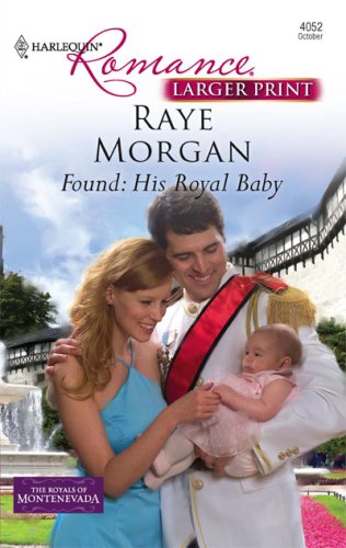Found: His Royal Baby by Raye Morgan