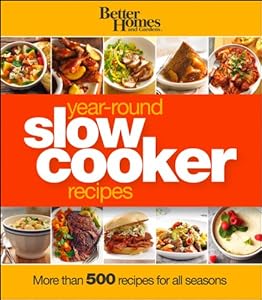 Better Homes and Gardens Year-Round Slow Cooker Recipes