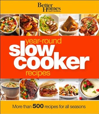 Better Homes and Gardens Year-Round Slow Cooker Recipes