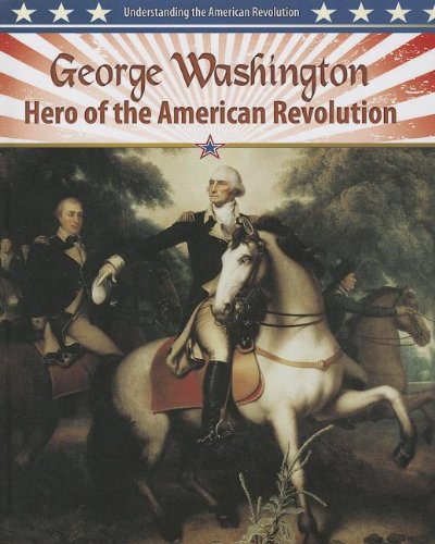 George Washington : hero of the American Revolution by Molly Aloian
