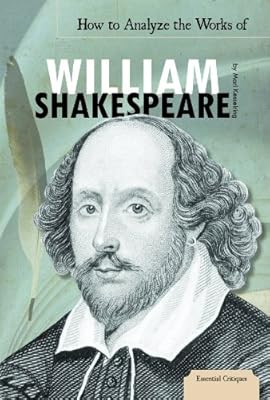 How to Analyze the Works of William Shakespeare (Essential Critiques)