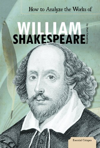 How to Analyze the Works of William Shakespeare (Essential Critiques) by Mari Kesselring