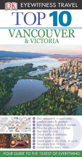 Top 10 Vancouver &amp; Victoria by DK PUBLISHING