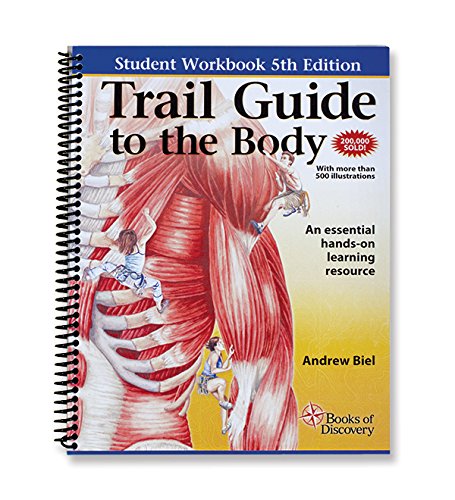 Trail Guide to the Body Student Workbook, 5th edition - essential companion guide to learning anatomy and palpation by Andrew Biel