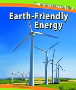 Earth-Friendly Energy (How to Be Earth Friendly)