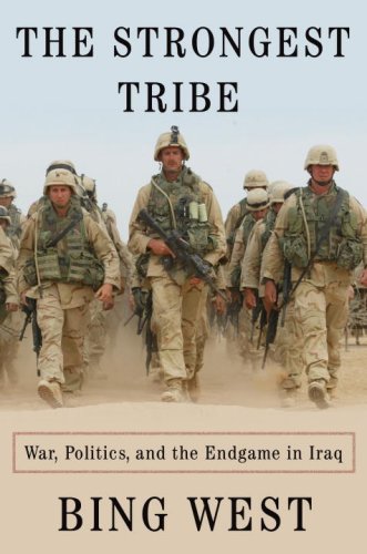 The Strongest Tribe: War, Politics, and the Endgame in Iraq by Bing West