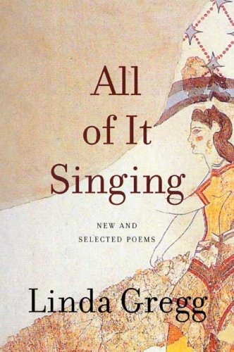 All of it singing by Linda Gregg