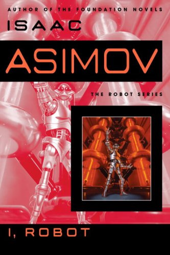 I, Robot by Isaac Asimov