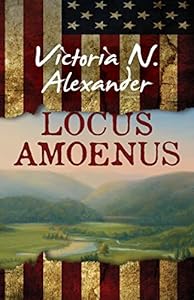 Locus Amoenus by Victoria N. Alexander