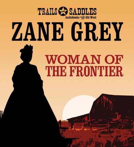 Woman of the Frontier by Zane Grey