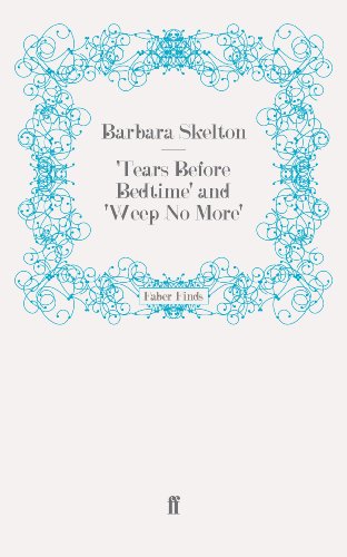 'Tears Before Bedtime' and 'Weep No More' by Barbara Skelton