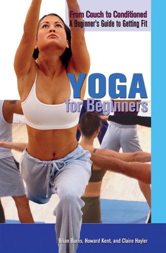 Yoga for Beginners (From Couch to Conditioned: a Beginner's Guide to Getting Fit) by Brian Burns