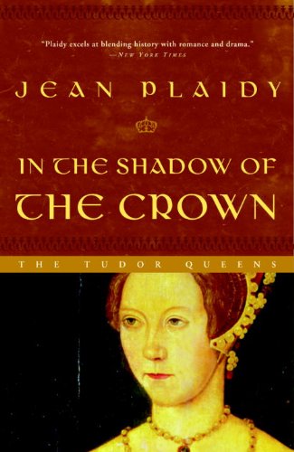 In the Shadow of the Crown (A Queens of England Novel) by Jean Plaidy