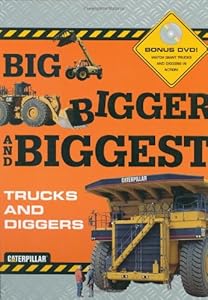 Big Bigger Biggest Trucks and Diggers - With DVD (Caterpillar)