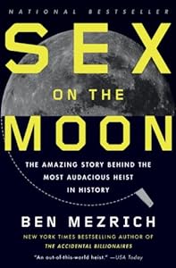 Sex on the Moon: The Amazing Story Behind the Most Audacious Heist in History