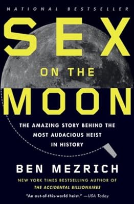 Sex on the Moon: The Amazing Story Behind the Most Audacious Heist in History