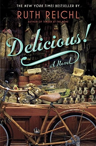 Delicious!: A Novel by Ruth Reichl